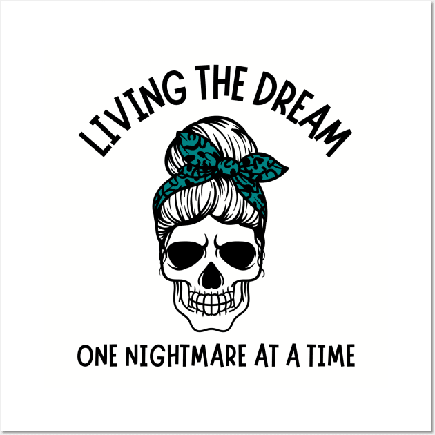 Living The Dream One Nightmare At A Time Wall Art by Teewyld